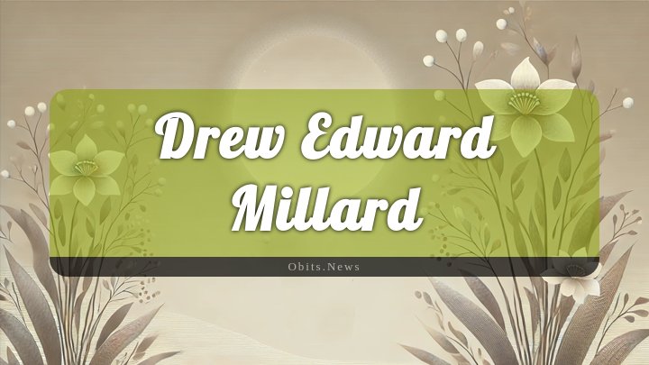 Obituary Reference Image of Drew Edward Millard