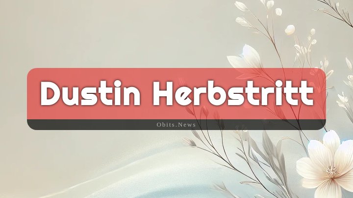 Obituary Reference Image of Dustin Herbstritt