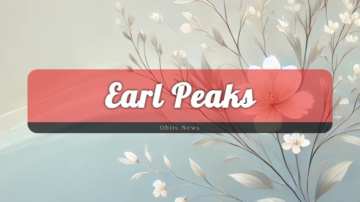 Obituary Reference Image of Earl Peaks