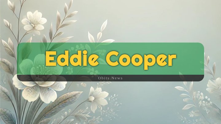 Obituary Reference Image of Eddie Cooper