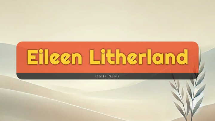 Obituary Reference Image of Eileen Litherland