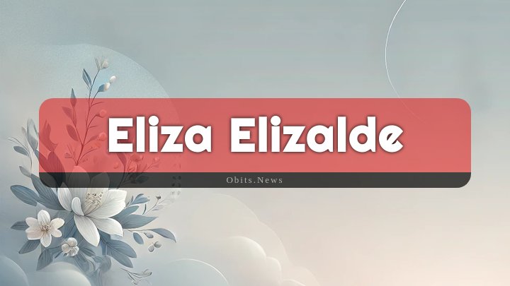 Obituary Reference Image of Eliza Elizalde