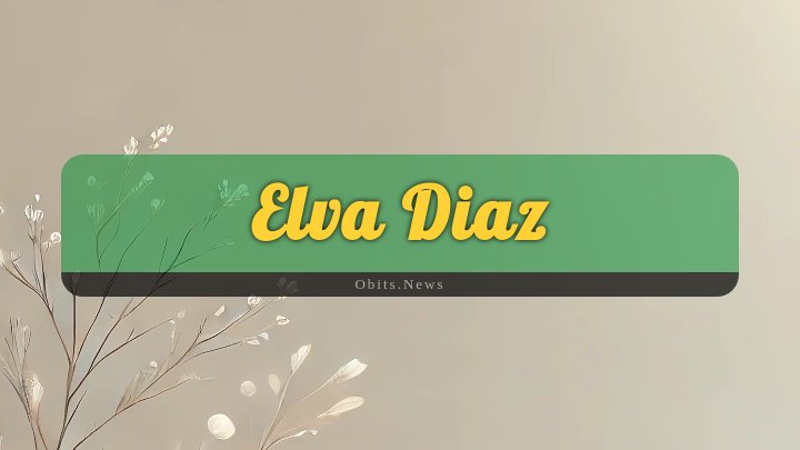 Obituary Reference Image of Elva Diaz