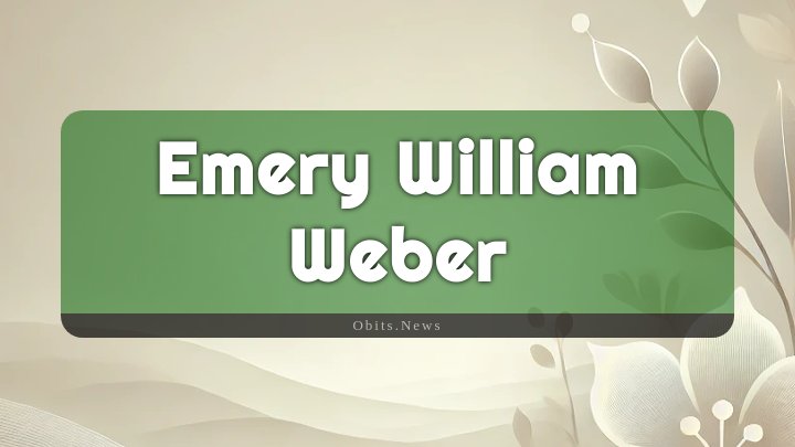 Obituary Reference Image of Emery William Weber