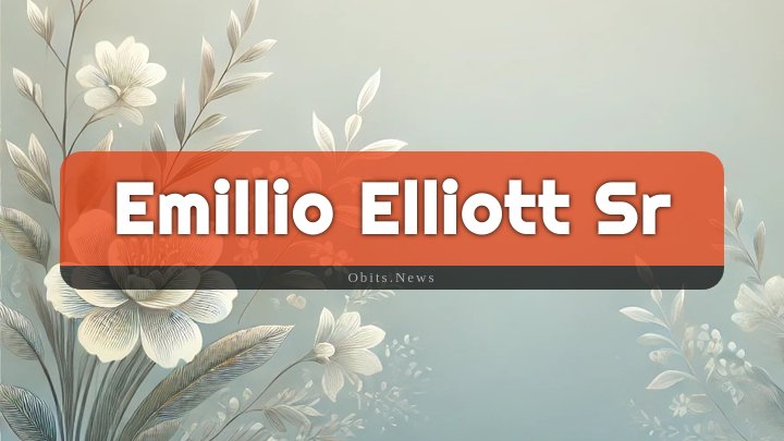 Obituary Reference Image of Emillio Elliott Sr