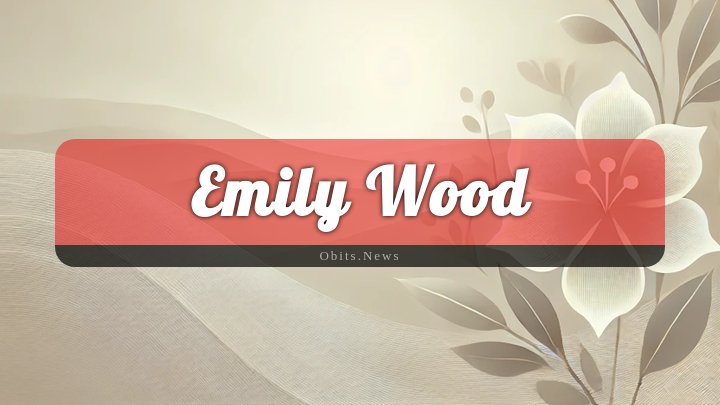 Obituary Reference Image of Emily Wood