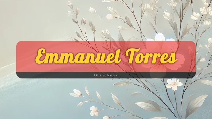 Obituary Reference Image of Emmanuel Torres