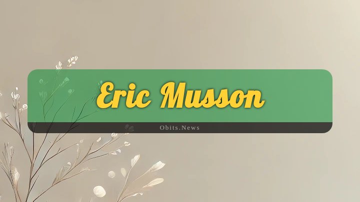 Obituary Reference Image of Eric Musson