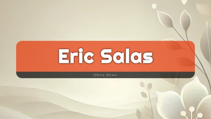 Obituary Reference Image of Eric Salas