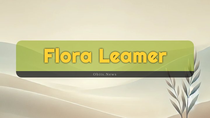 Obituary Reference Image of Flora Leamer