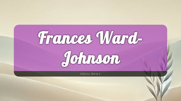 Obituary Reference Image of Frances Ward-johnson