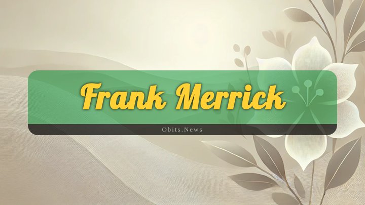 Obituary Reference Image of Frank Merrick