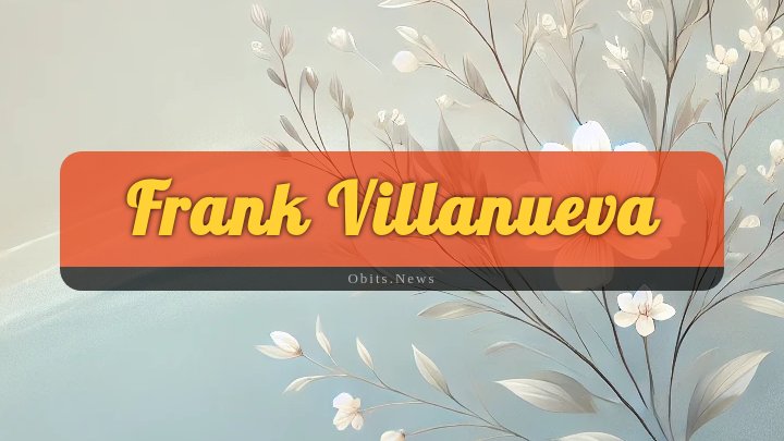 Obituary Reference Image of Frank Villanueva