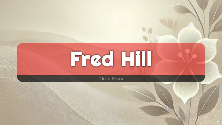 Obituary Reference Image of Fred Hill