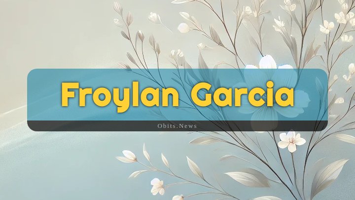 Obituary Reference Image of Froylan Garcia