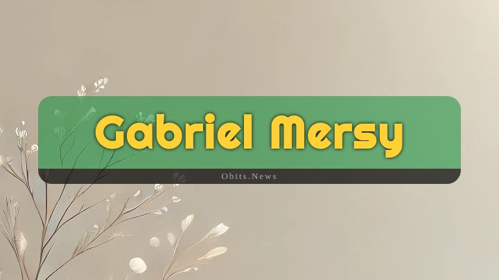 Obituary Reference Image of Gabriel Mersy