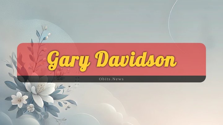 Obituary Reference Image of Gary Davidson