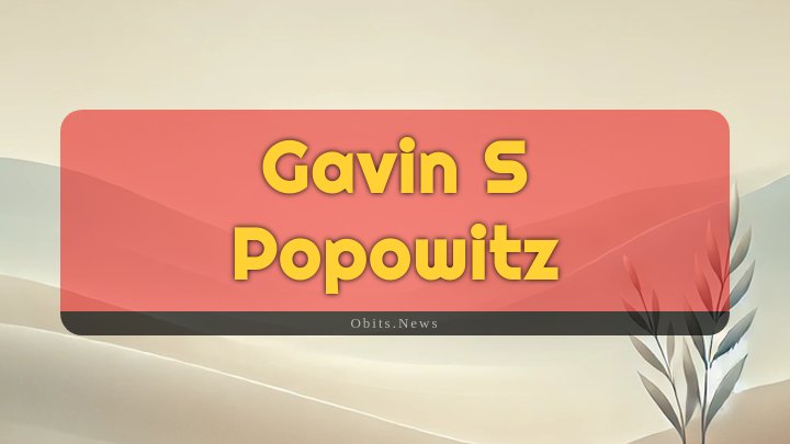 Obituary Reference Image of Gavin S Popowitz