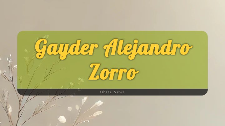 Obituary Reference Image of Gayder Alejandro Zorro