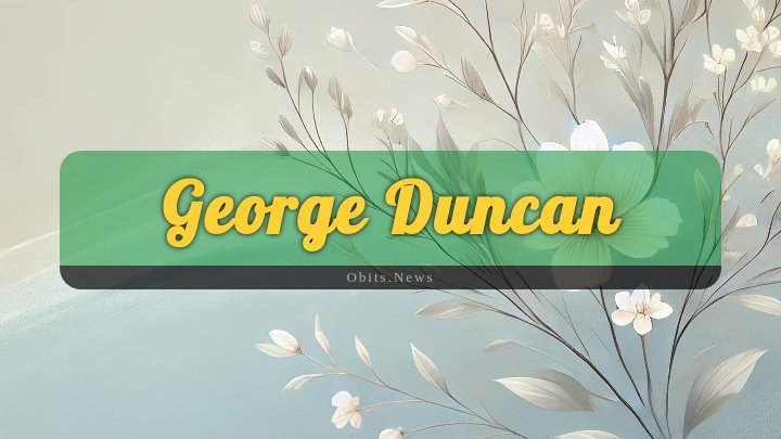 Obituary Reference Image of George Duncan