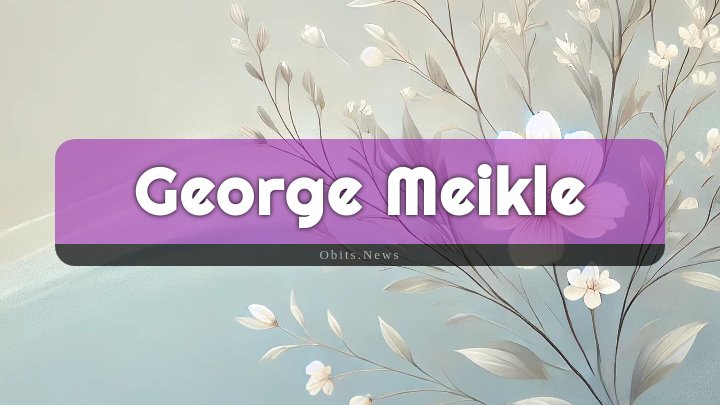 Obituary Reference Image of George Meikle