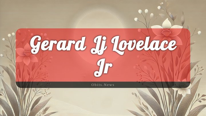 Obituary Reference Image of Gerard Jj Lovelace Jr