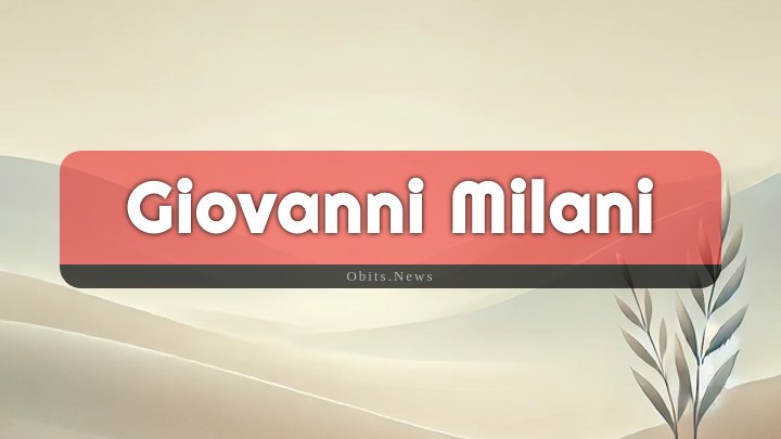 Obituary Reference Image of Giovanni Milani