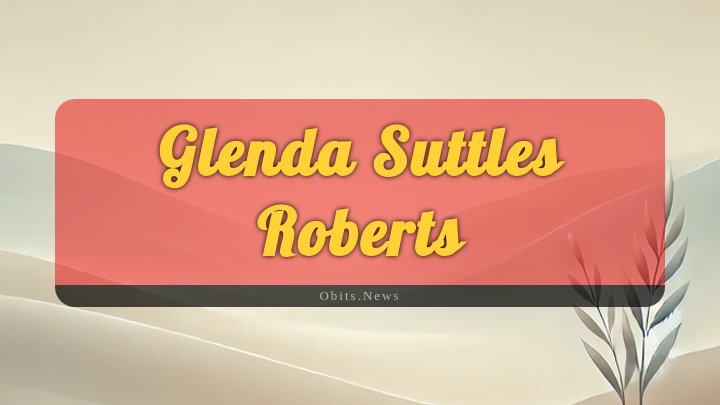 Obituary Reference Image of Glenda Suttles Roberts