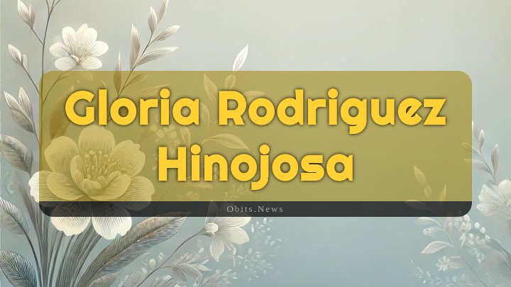 Obituary Reference Image of Gloria Rodriguez Hinojosa