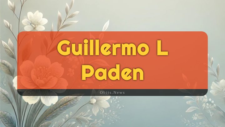 Obituary Reference Image of Guillermo L Paden