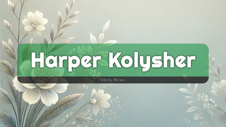 Obituary Reference Image of Harper Kolysher