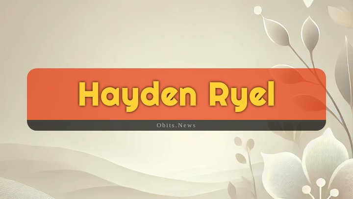 Obituary Reference Image of Hayden Ryel