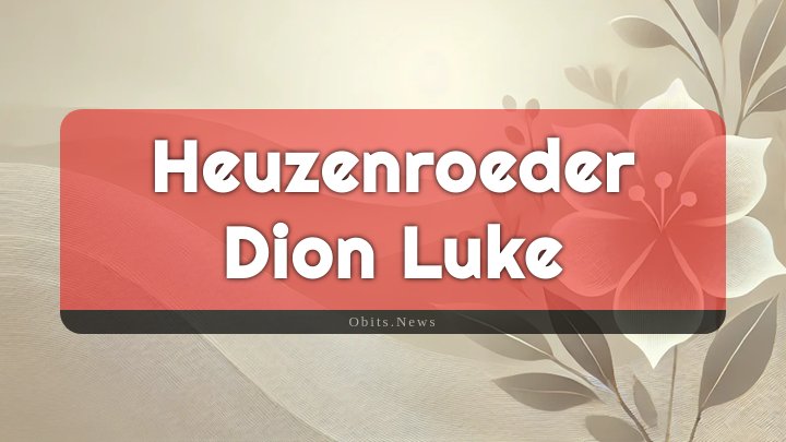 Obituary Reference Image of Heuzenroeder Dion Luke