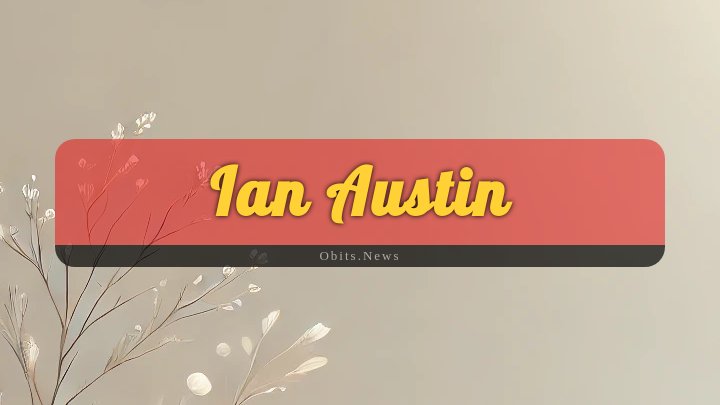 Obituary Reference Image of Ian Austin