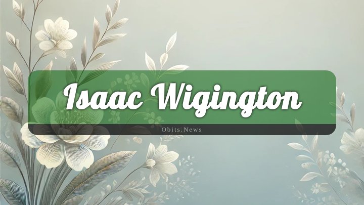 Obituary Reference Image of Isaac Wigington