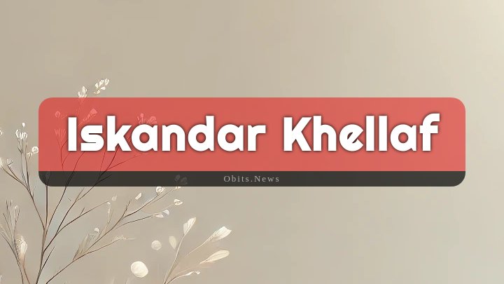 Obituary Reference Image of Iskandar Khellaf