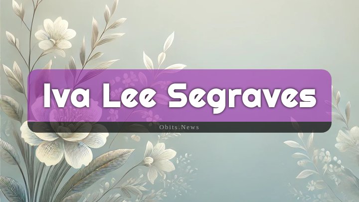 Obituary Reference Image of Iva Lee Segraves