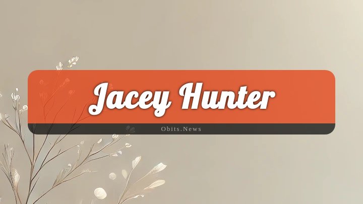 Obituary Reference Image of Jacey Hunter