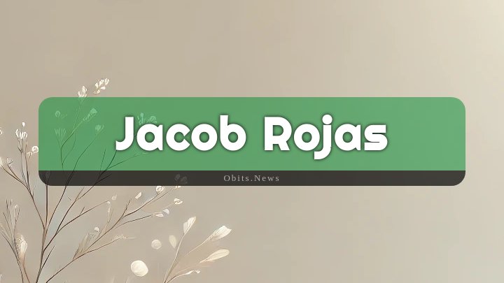 Obituary Reference Image of Jacob Rojas