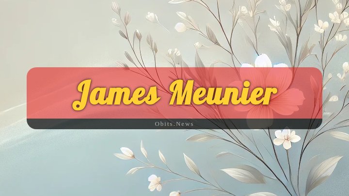 Obituary Reference Image of James Meunier