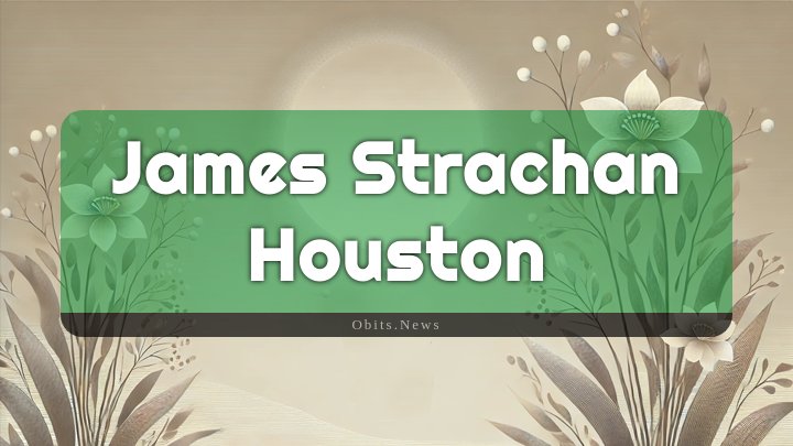 Obituary Reference Image of James Strachan Houston