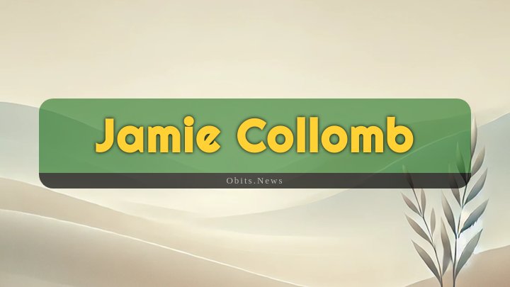 Obituary Reference Image of Jamie Collomb