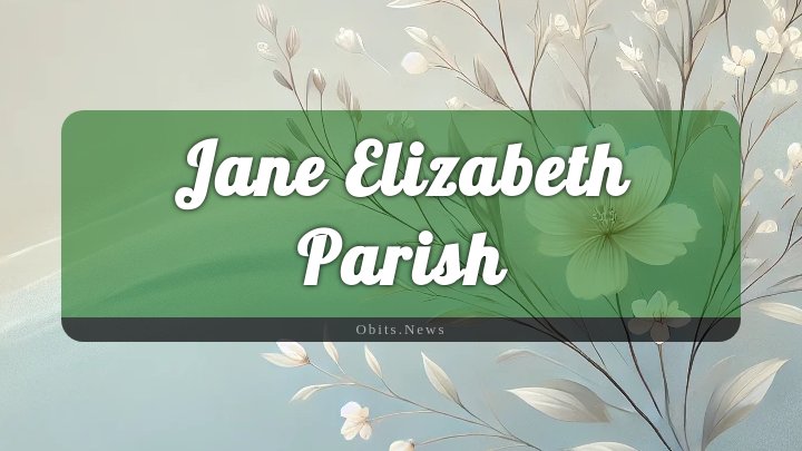 Obituary Reference Image of Jane Elizabeth Parish