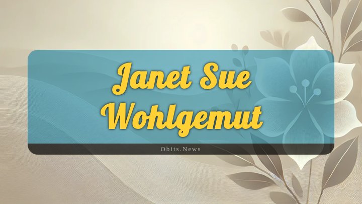 Obituary Reference Image of Janet Sue Wohlgemut