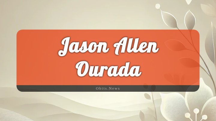 Obituary Reference Image of Jason Allen Ourada