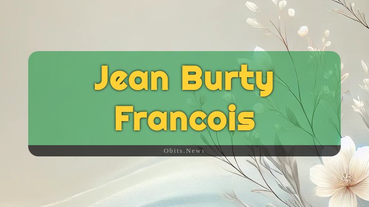 Obituary Reference Image of Jean Burty Francois