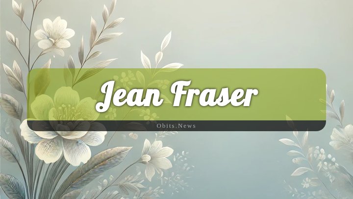 Obituary Reference Image of Jean Fraser