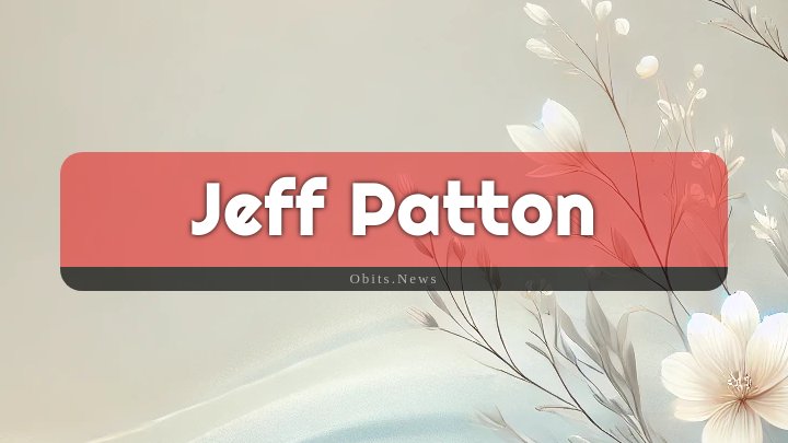 Obituary Reference Image of Jeff Patton