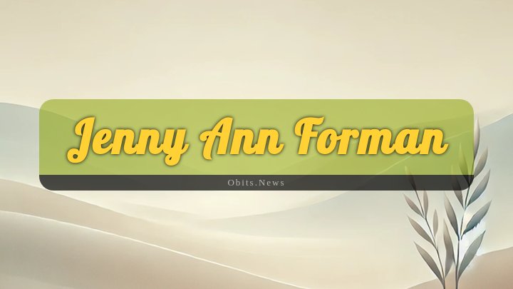 Obituary Reference Image of Jenny Ann Forman