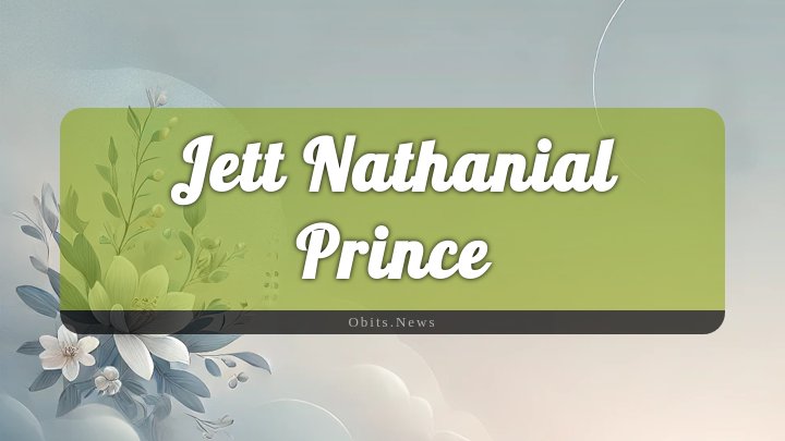 Obituary Reference Image of Jett Nathanial Prince